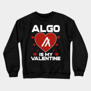 Algorand Is My Valentine ALGO Coin To The Moon Crypto Token Cryptocurrency Blockchain Wallet Birthday Gift For Men Women Kids Crewneck Sweatshirt